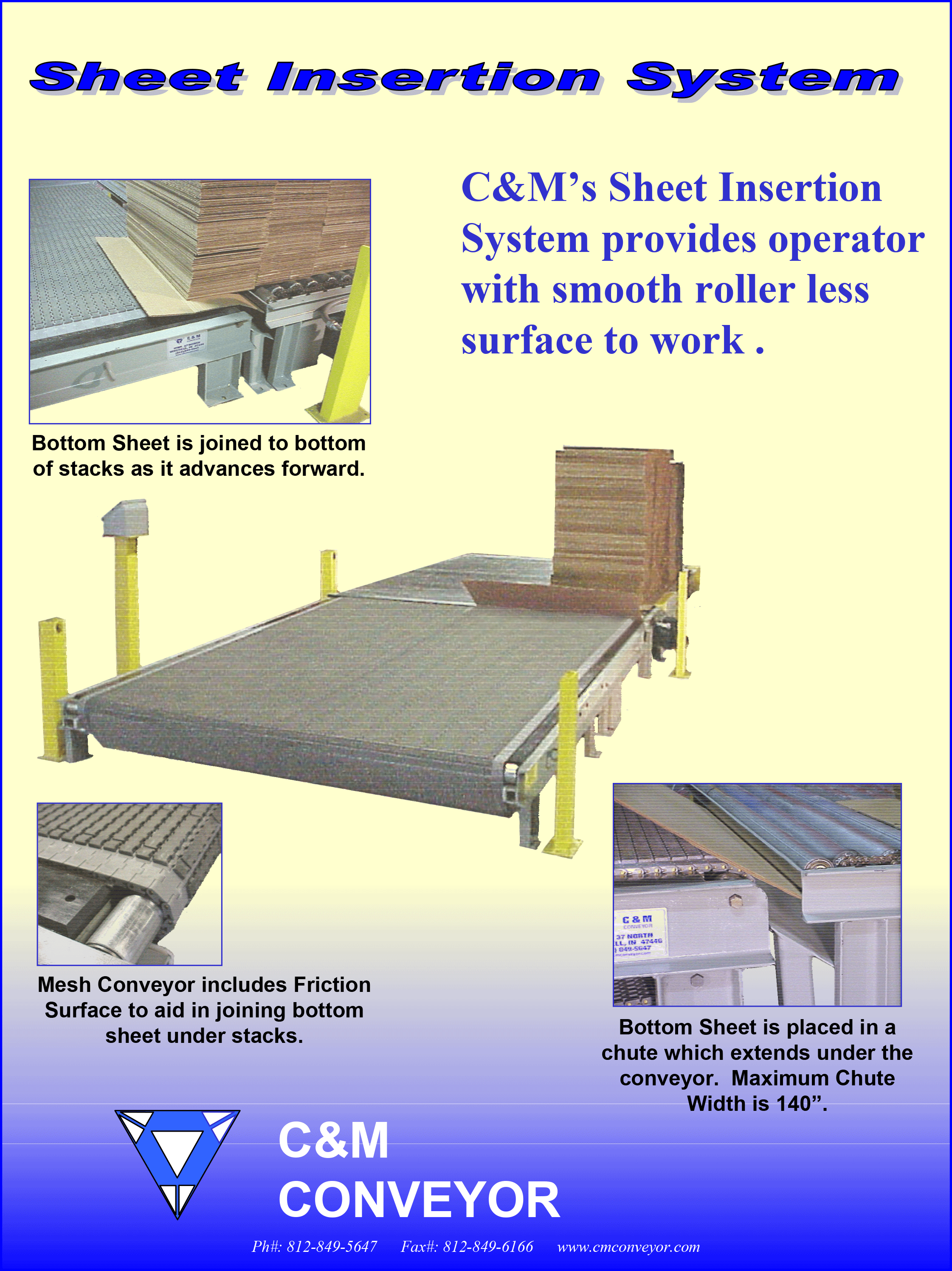 C & M’s Sheet Insertion System can easily be added to join a bottom sheet to the bottom of stacks as it advances forward.  